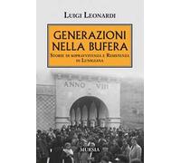 Generazioni nella bufera. Storie di sopravvivenza e resistenza in Lunigiana