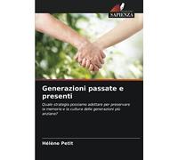Generazioni passate e presenti: Quale strategia possiamo adottare per preservare la memoria e la cultura delle generazioni più anziane?