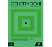 Generazioni. Percorsi facilitati di storia. Per le Scuole superiori. Con e-book. Con espansione online. Riforme e rivoluzioni (1650-1900) (Vol. 2)