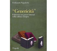 «Genericità». Il discorso sui generi letterarti nella cultura europea - Pa...