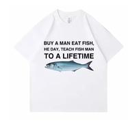 Generico Buy A Man Eat Fish He Day Teach Fish Man To A Lifetime Maglietta Divertente con Meme Unisex Casual Maglietta a Maniche Corte
