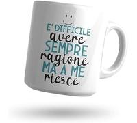 Generico ''E' difficile avere sempre ragione, ma a me riesce'' Tazza mug in Ceramica con stampa personalizzata colazione idea regalo natale compleanno amica ironica amicizia divertente