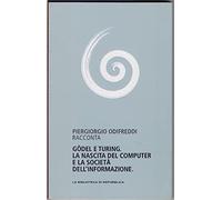 Generico Godel E Turing La Nascita Del Computer Società Dell'informazione - P. Odifreddi
