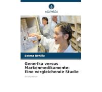 Generika versus Markenmedikamente: Eine vergleichende Studie: Ein Rückblick
