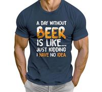 Generisch Oktoberfest Camicia da uomo Oktoberfest, a maniche corte, girocollo, a Day Without Beer is Like Just Kiding I Have No Idea T-Shirt, Maglietta da uomo blu Beer, 5XL