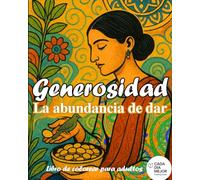 Generosidad - La abundancia de dar: Libro de colorear para adultos con frases inspiradoras para relajación y mindfulness