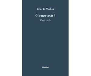 Generosità. Virtù civile - Machan Tibor R.