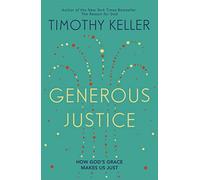 Generous Justice: How God's Grace Makes Us Just
