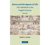 Genes and the Agents of Life: The Individual in the Fragile Sciences Biolo...