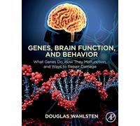 Genes, Brain Function, and Behavior: What Genes Do, How They Malfunction, and Ways to Repair Damage