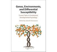 Genes, Environments, and Differential Susceptibility: Current Topics in Evolutionary Developmental Psychology