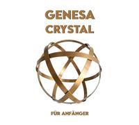 GENESA CRYSTAL FÜR ANFÄNGER: Praktischer Leitfaden + Achtsamkeits-Färbung