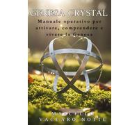 Genesa Crystal: Manuale operativo per attivare, comprendere e vivere la Genesa