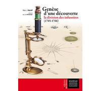 Genèse Dune Découverte: La Division Des Infusoires (1765-1766)