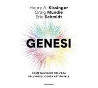 Genesi. Come navigare nell'era dell'intelligenza artificiale