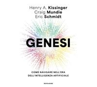 Genesi. Come navigare nell'era dell'intelligenza artificiale - Kissinger H...