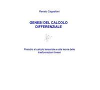 Genesi del calcolo differenziale. Preludio al calcolo tensoriale e alla teoria delle trasformazioni lineari