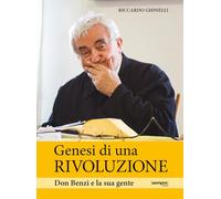 Genesi di una rivoluzione. Don Benzi e la sua gente