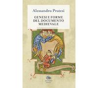 Genesi e forme del documento medievale. Nuova ediz.