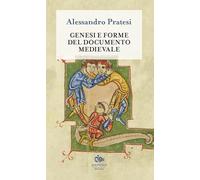 Genesi e forme del documento medievale. Nuova ediz.