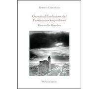 Genesi ed evoluzione del pessimismo leopardiano. Uno studio filosofico