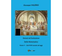 Genesi ed evoluzione della Matematica. Volume 2 di Giuseppe Valerio, 2017, Yo