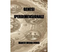 Genesi iperdimensionale - Bonis Marco Misha