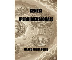 Genesi iperdimensionale - Bonis Marco Misha