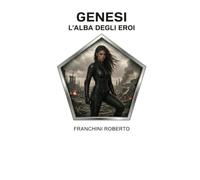 Genesi - L’alba degli eroi