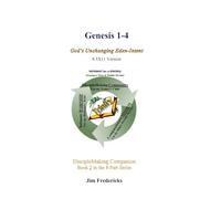 Genesis 1-4 God's Unchanging Eden-Intent 8.5X 11 Version: DiscipleMaking Companion, 8.5X11 Versiion Book 2 in the 8-Part Series