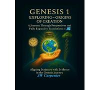 Genesis 1 Exploring the Origins of Creation: A Journey Through Perspectives and Fully Expansive Translations w/ AI