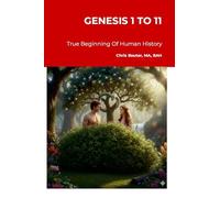 GENESIS 1 TO 11: True Beginning Of Human History