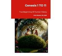 GENESIS 1 TO 11: True Beginning Of Human History
