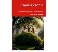 GENESIS 1 TOT 11: Echte Begin Van De Geschiedenis