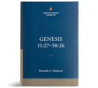 Genesis 11:27-50:26: The Christian Standard Commentary