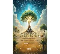 Gênesis 2 O Jardim Quântico: A Nova Criação em Você: Livro 146 de 10.000