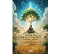 Gênesis 2 O Jardim Quântico: A Nova Criação em Você: Livro 146 de 10.000