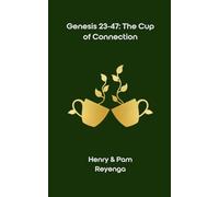 Genesis 23-47: The Cup of Connection: A 90-Day Devotional Walk of Formation, Mercy, and Forward Movement