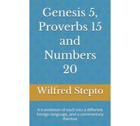 Genesis 5, Proverbs 15 and Numbers 20: A translation of each into a different foreign language, and a commentary thereon