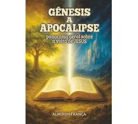 Gênesis a Apocalipse: panorama geral sobre a volta de Jesus