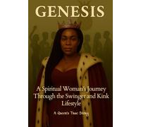 Genesis: A Spiritual Woman’s Journey Through the Swinger and Kink Lifestyle