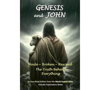 GENESIS and JOHN: Made ~ Broken ~ Rescued: The Truth Behind Everything