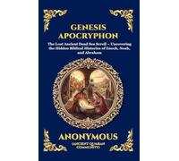 Genesis Apocryphon: The Lost Ancient Dead Sea Scroll - Uncovering the Hidden Biblical Histories of Enoch, Noah, and Abraham (Large Print Deluxe Hardcover Edition For Easy Reading): 251