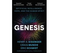 Genesis: Artificial Intelligence, Hope, and the Human Spirit - Schmidt Eric