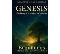 Genesis - Beginnings: A Bible Study Guide & Spiritual Formation Workbook