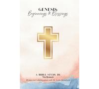 Genesis: Beginnings & Blessings: A Bible Study