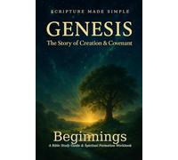 Genesis - Beginnings: The Story of Creation & Covenant: 1