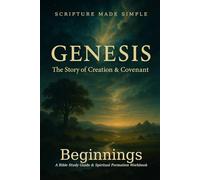 Genesis - Beginnings: The Story of Creation & Covenant