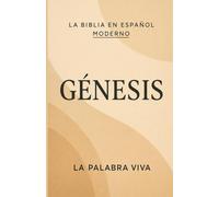 GÉNESIS: Biblia de estudio comentada - La Palabra Viva