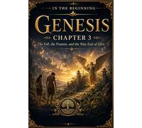 Genesis Chapter 3: The Fall, the Promise, and the Way East of Eden